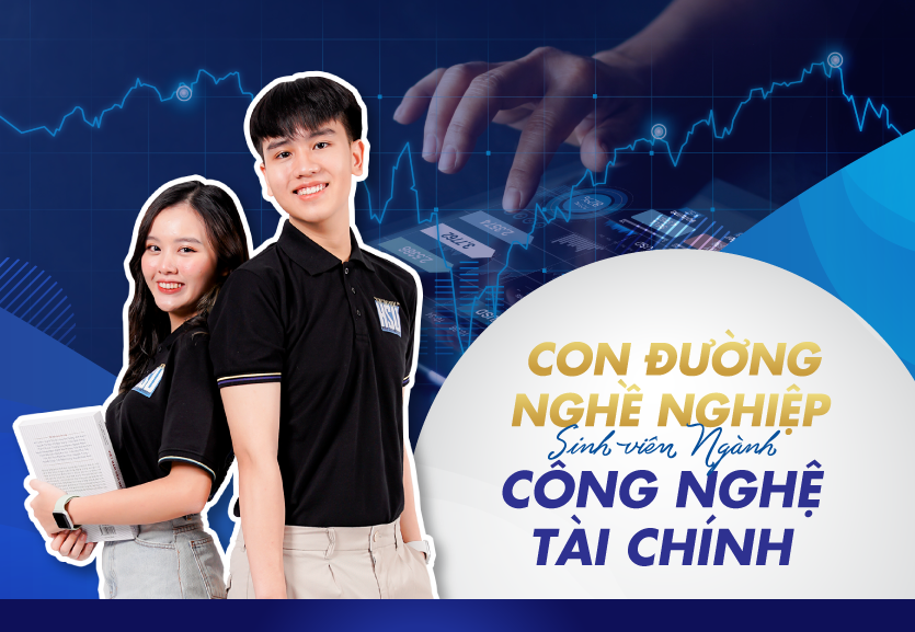 Ngành công nghệ tài chính ra trường làm gì? Tham khảo con đường nghề nghiệp của sinh viên ngành công nghệ tài chính ngay tại đây