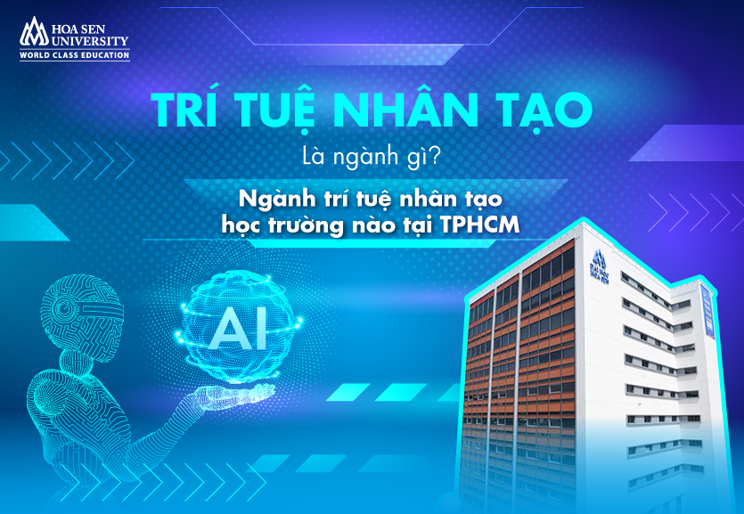 Ngành trí tuệ nhân tạo học trường nào tốt? Ra trường làm gì?