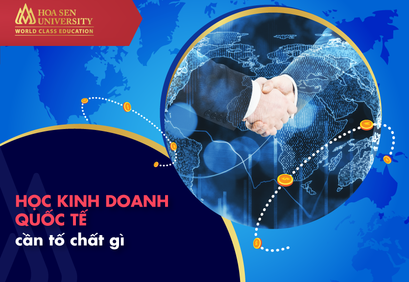 Học kinh doanh quốc tế cần gì