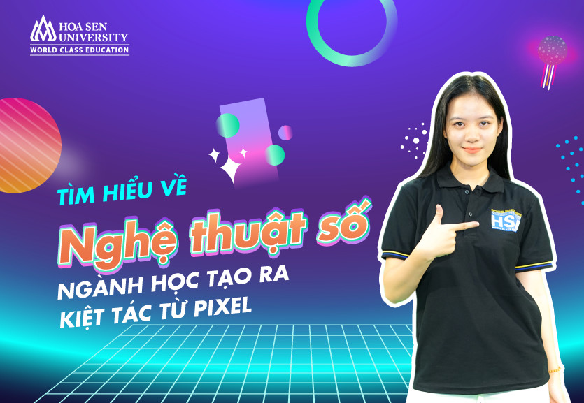 Tìm hiểu về Nghệ thuật số (Digital Art)- Ngành học tạo ra kiệt tác từ Pixel