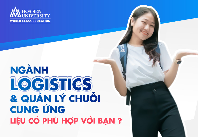 Logistics và quản lý chuỗi cung ứng là gì? Ngành Logistics và quản lý chuỗi cung ứng liệu có phù hợp với bạn