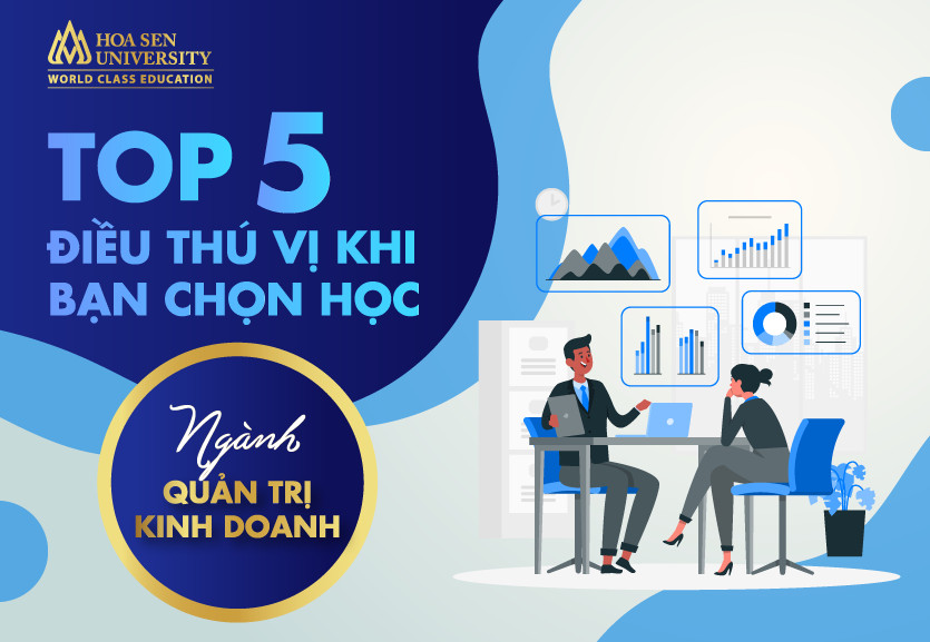 Top 5 điều thú vị khi bạn chọn học ngành quản trị kinh doanh