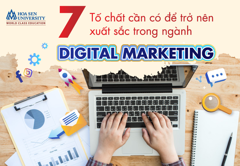 Digital marketing cần tố chất gì? 7 tố chất cần có để trở nên xuất sắc trong ngành digital marketing