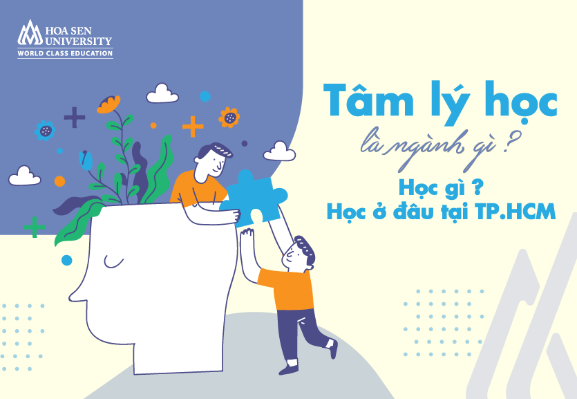 Tâm lý học là ngành gì? Học gì? Học ở đâu tại TP HCM?